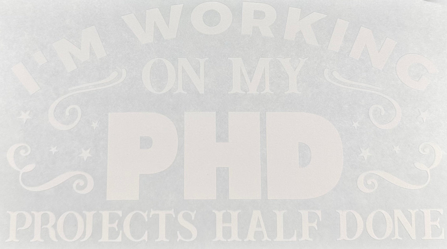 PHD- Projects Half Done