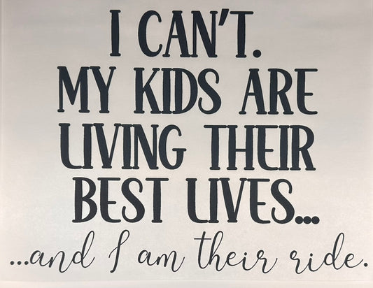 I can't... Kids.
