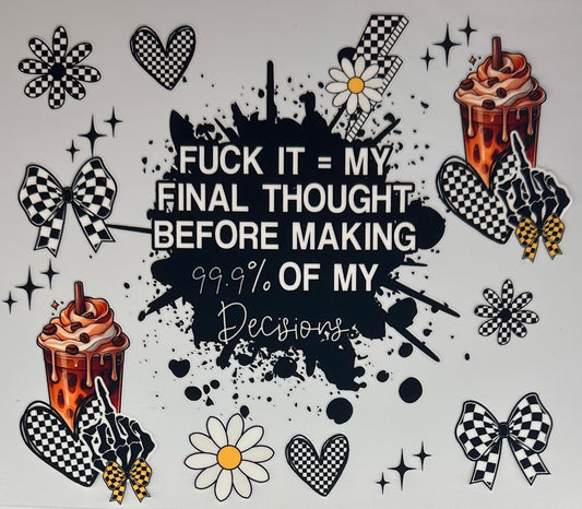 Final Thought...F*ck It