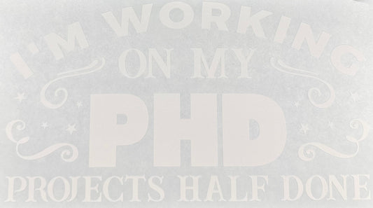PHD- Projects Half Done