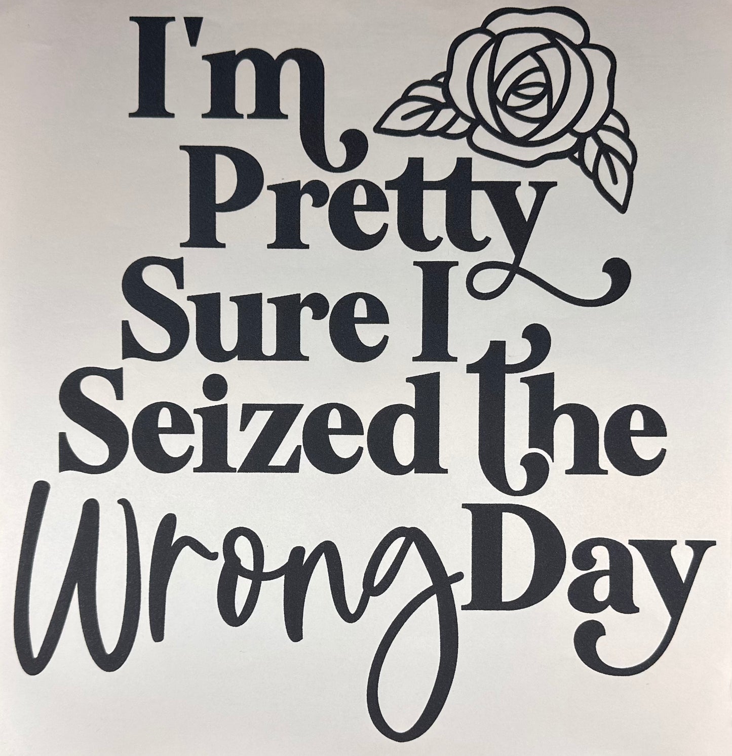 Seized the Wrong Day