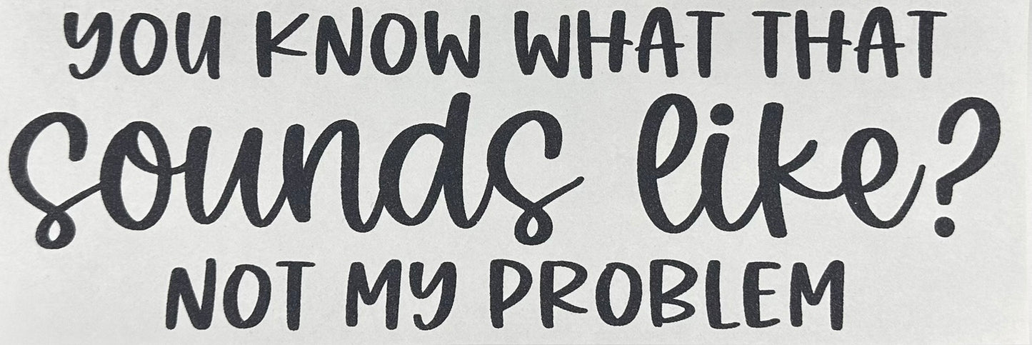 Not My Problem