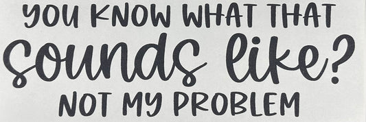 Not My Problem