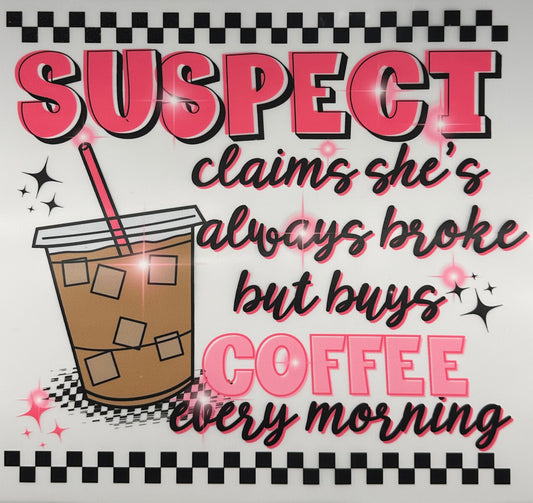 Suspect Broke BUT COFFEE