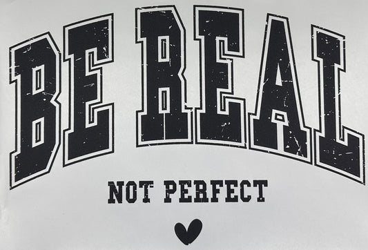 Be Real Not Perfect