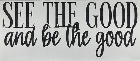 See and Be the Good