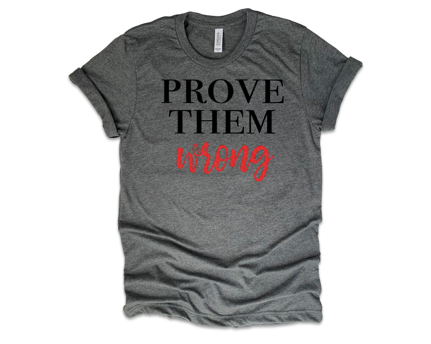 Prove Them Wrong Tee