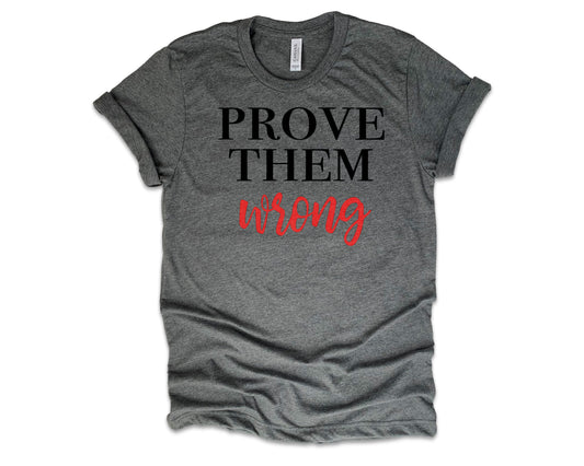 Prove Them Wrong Tee